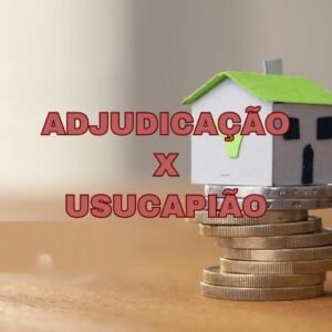 Adjudicação Compulsória, o que é? Quais os requisitos e quando posso utilizá-la a meu favor?